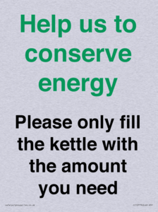 Help us to conserve energy - Please only fill the kettle with the amount you need